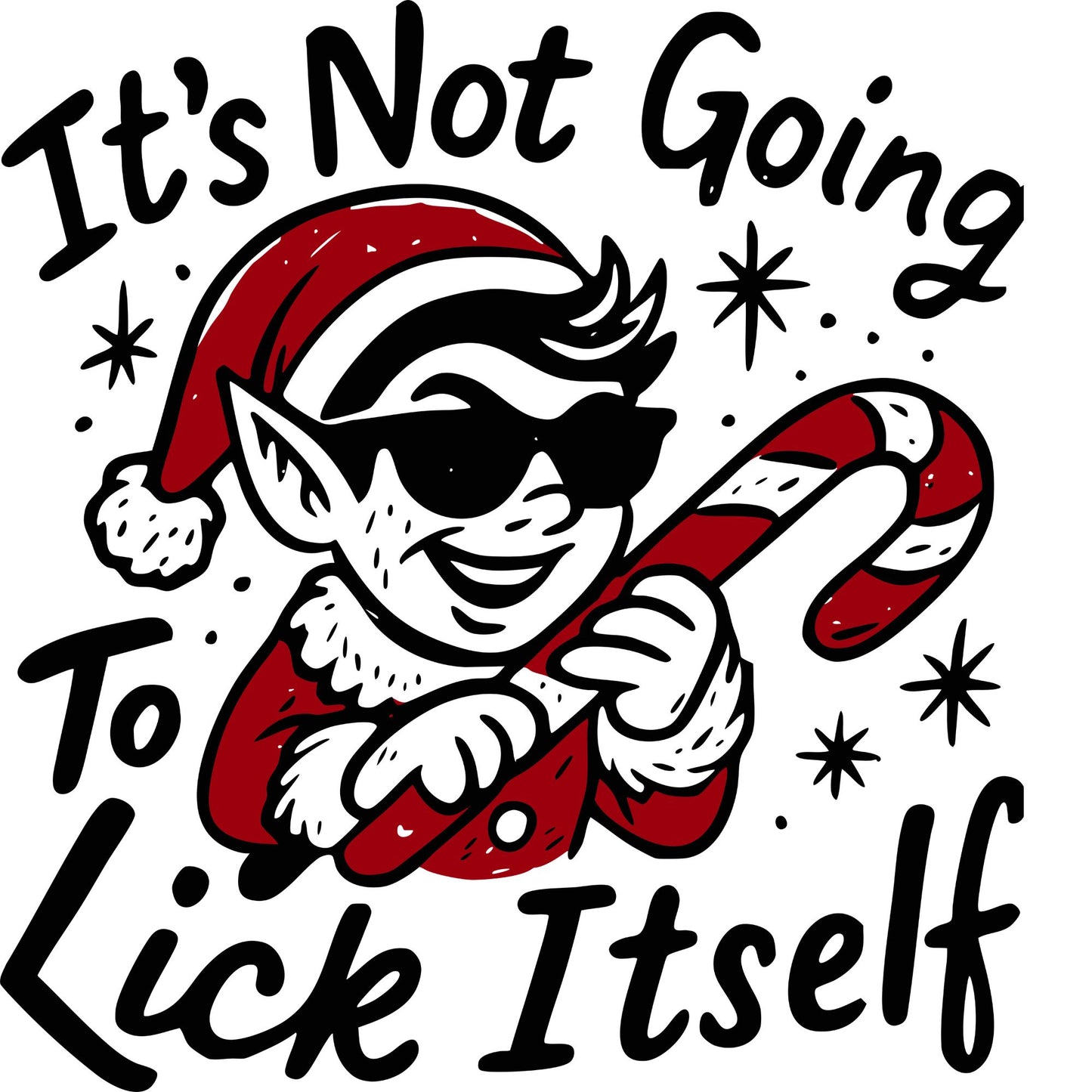 Not Going to Lick Itself - Solid DTF Transfer