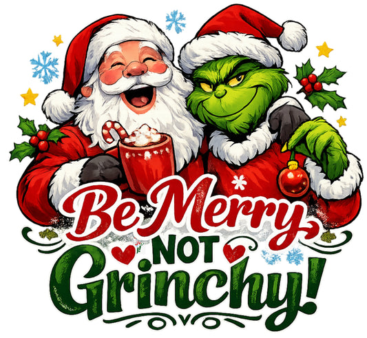 Be Merry Not Grinchy DTF Transfer