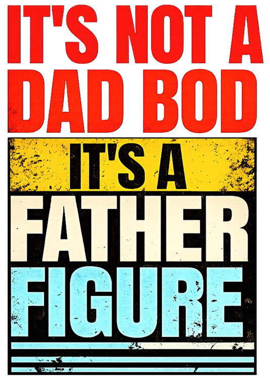 It's Not a Dad Bod DTF Transfer